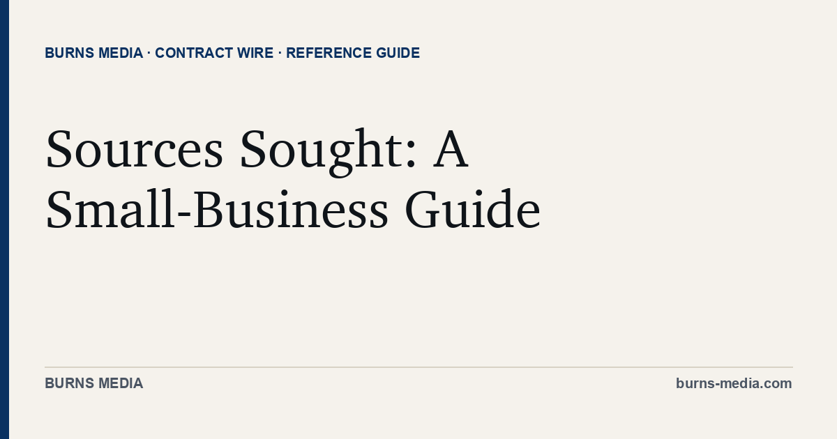 Sources Sought Notices: A Small-Business Guide to Pre-Solicitation on ...
